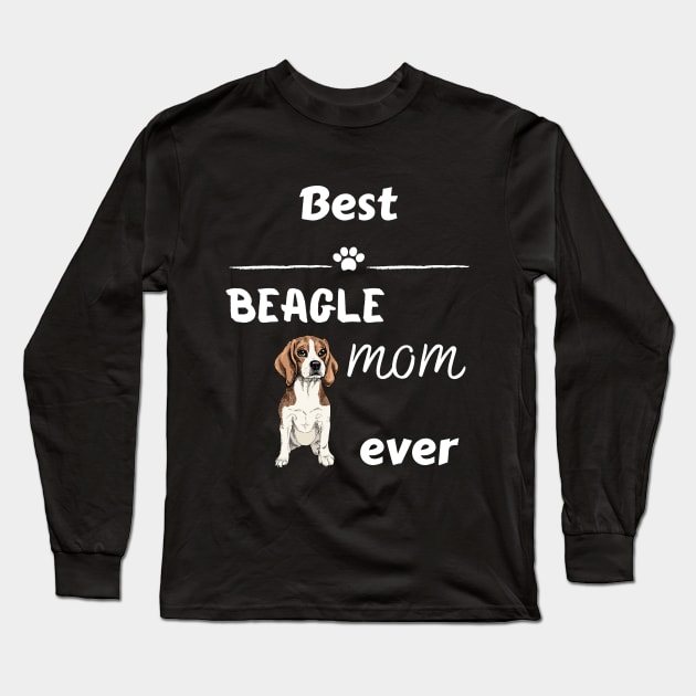 Best Beagle Mom Ever Long Sleeve T-Shirt by Maful